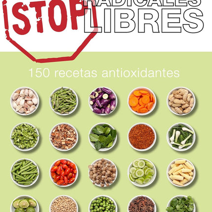 STOP RADICALES LIBRES. 150 RECETAS ANTIOXIDAN TES