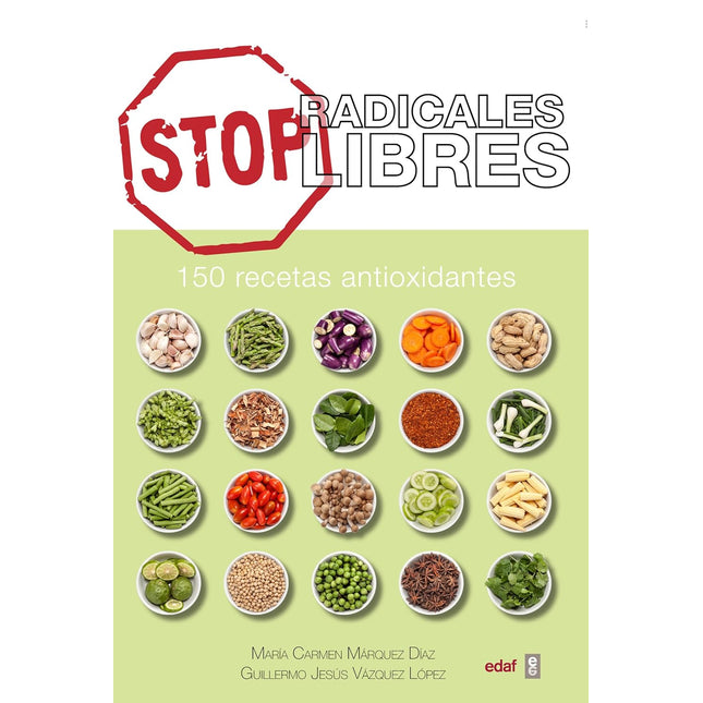 Stop radicales libres. 150 recetas antioxidantes