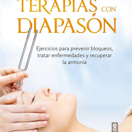 TERAPIAS CON DIAPASON. EJERCICIOS P/PREVENIR BLOQUEOS, ENFERMEDADES