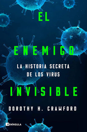 El enemigo invisible. Historia secreta de los virus