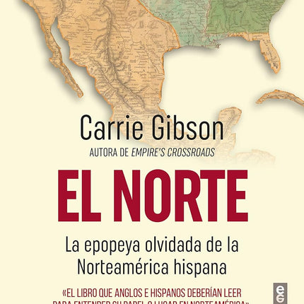 EL NORTE. LA EPOPEYA OLVIDADA DE LA NORTEAMER ICA HISPANA