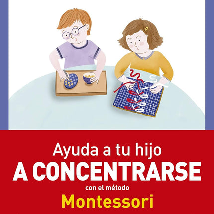 AYUDA A TU HIJO A CONCENTRARSE. METODO MONTES SORI