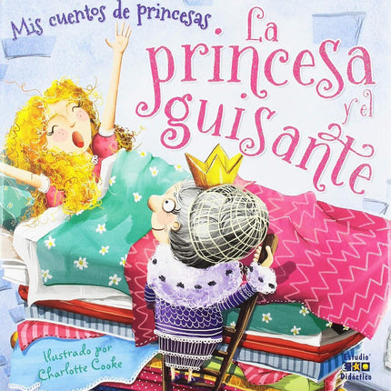 MIS CUENTOS DE PRINCESAS: LA PRINCESA Y EL GU ISANTE