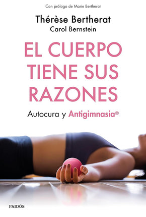 El cuerpo tiene sus razones. Autocura y auto gimnasia