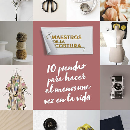 MAESTROS DE LA COSTURA. 10 PRENDAS PARA HACER AL MENOS UNA VEZ EN LA VIDA