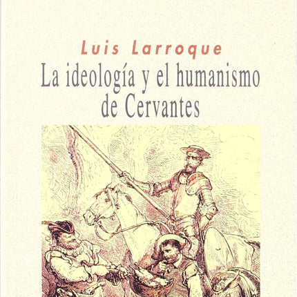 LA IDEOLOGIA Y EL HUMANISMO DE CERVANTES
