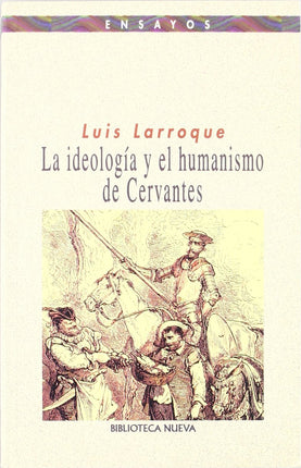 LA IDEOLOGIA Y EL HUMANISMO DE CERVANTES