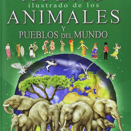 ATLAS ILUSTRADO DE LOS ANIMALES Y PUEBLOS DEL MUNDO