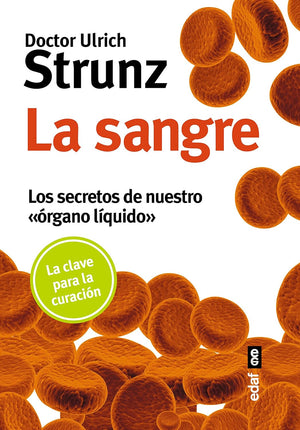 La sangre. Los secretos de nuestro órgano liquido