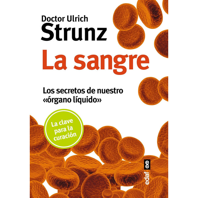 La sangre. Los secretos de nuestro órgano liquido