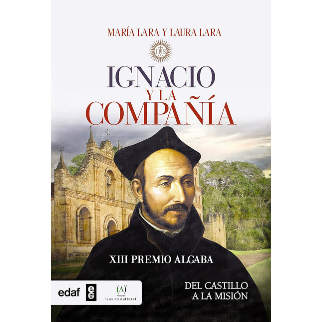 Ignacio y la compañía. Del castillo a la misión