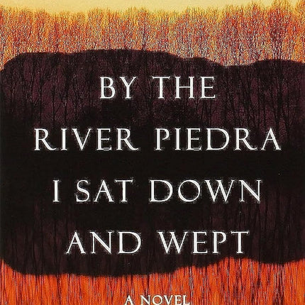 BY THE RIVER PIEDRA I SAT DOWN AND WEPT