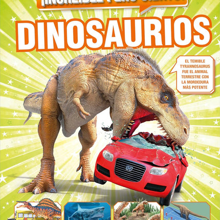 ¡Increíble pero cierto! Dinosaurios