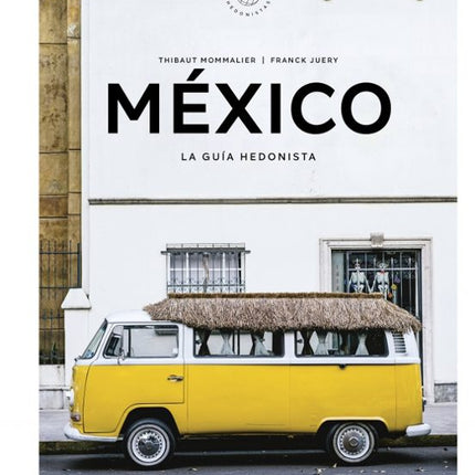 México. La guía hedonista
