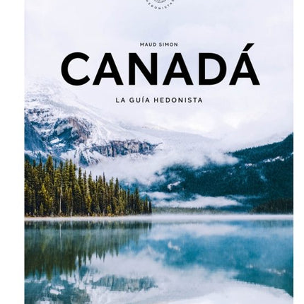 Canadá. La guía hedonista