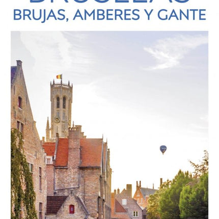 Guias Visuales Top 10. Bruselas, Brujas, Ambe Res Y Gante