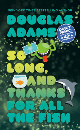 SO LONG, AND THANKS FOR ALL THE FISH