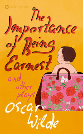 THE IMPORTANCE OF BEING EARNEST AND OTHER PLA YS