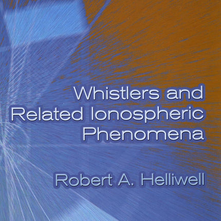 WHISTLERS AND RELATED IONOSPHERIC PHENOMENA
