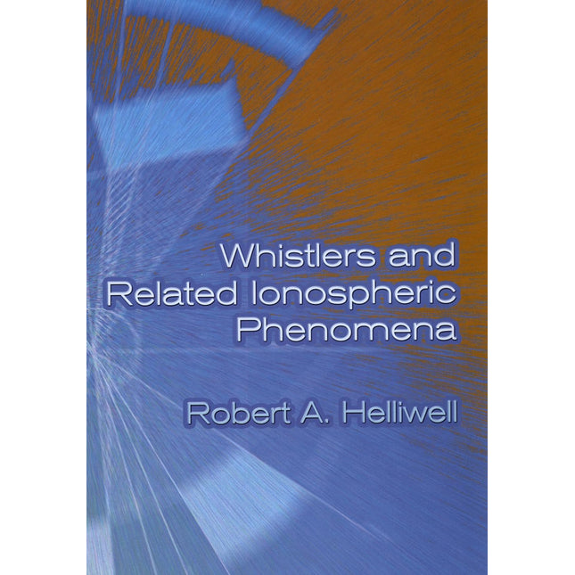 WHISTLERS AND RELATED IONOSPHERIC PHENOMENA