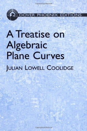A TREATISE ON ALGEBRAIC PLANE CURVES