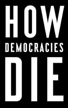 How democracies die