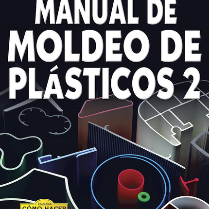 MANUAL DE MOLDEO DE PLASTICOS II