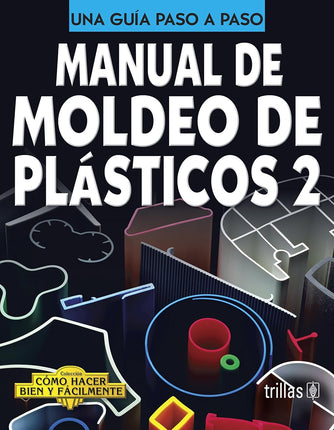MANUAL DE MOLDEO DE PLASTICOS II
