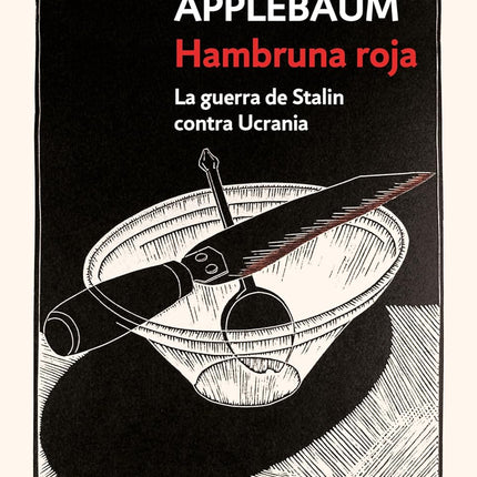 Hambruna roja. La guerra de Stalin contra ucrania