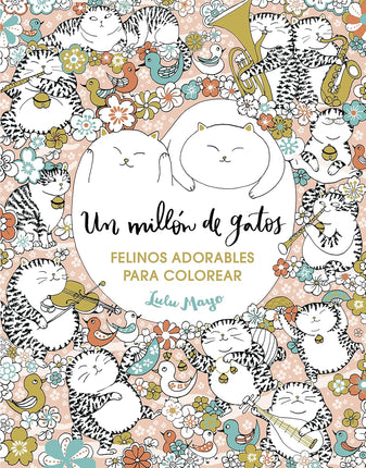 Un millón de gatos: felinos adorables para colorear