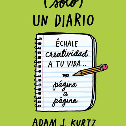 ESTO NO ES (SOLO) UN DIARIO (VERDE): ECHALE CREATIVIDAD A TU VIDA PAGINA A PAGINA