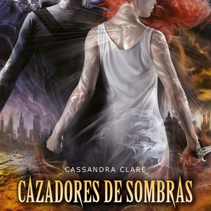 CAZADORES DE SOMBRAS. CIUDAD DEL FUEGO CELES- TIAL