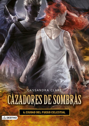 CAZADORES DE SOMBRAS. CIUDAD DEL FUEGO CELES- TIAL