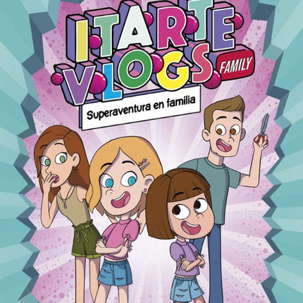 ITARTE VLOGS FAMILY 1: SUPERAVENTURA EN FAMI- LIA