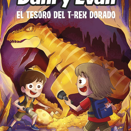 LAS AVENTURAS DE DANI Y EVAN 5. EL TESORO DEL T-REX DORADO