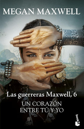 Un corazón entre tú y yo 6. Las guerreras de maxwell