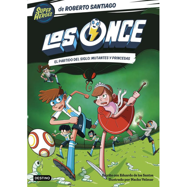 LOS ONCE 4. EL PARTIDO DEL SIGLO: MUTANTES Y PRINCESAS