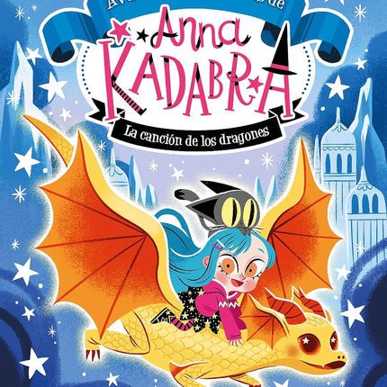 Anna kadabra. Aventuras legendarias 2. La cañí en de los dragones