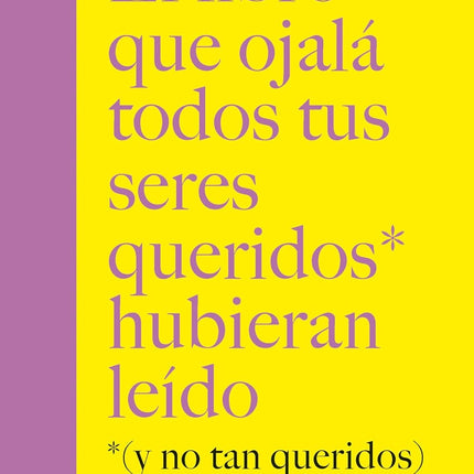 El libro qué ojalá todos tus seres queridos hubieran leído