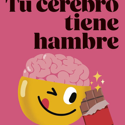 TU CEREBRO TIENE HAMBRE