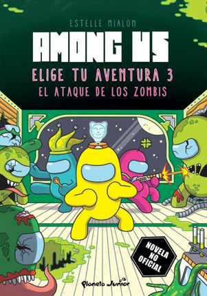 AMONG US. ELIGE TU AVENTURA 3. EL ATAQUE DE L OS ZOMBIS