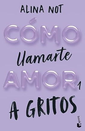 Cómo llamarte amor 1: a gritos