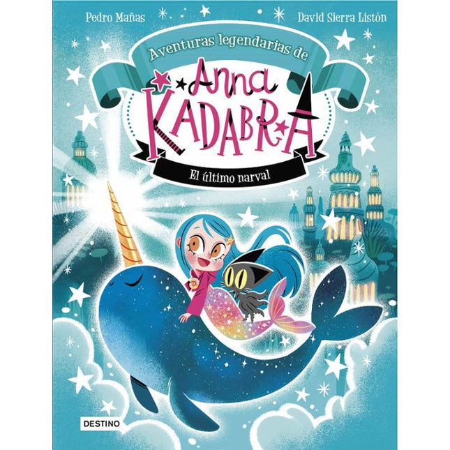ANNA KADABRA. AVENTURAS LEGENDARIAS 3. EL ULT IMO NARVAL