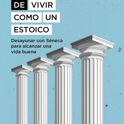 El arte de vivir cómo un estoico