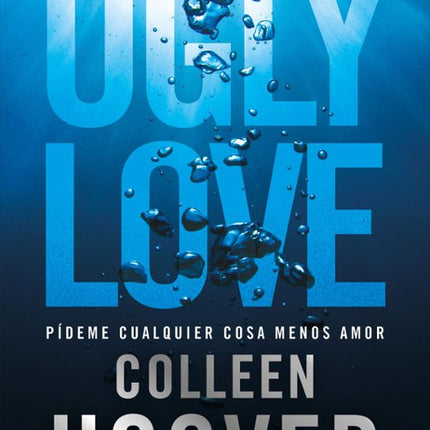 Ugly love. Pídeme cualquier cosa menos amor