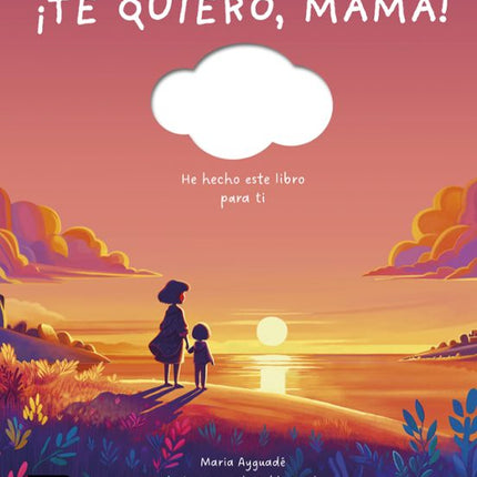 ¡Te quiero, mamá!