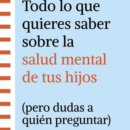 Todo lo qué quieres saber sobre la salud mente al, de tus hijos (pero dudas a quién pregunta
