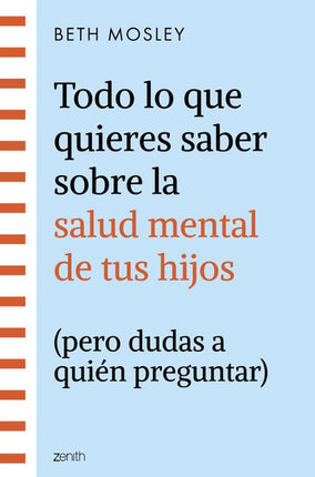 Todo lo qué quieres saber sobre la salud mente al, de tus hijos (pero dudas a quién pregunta