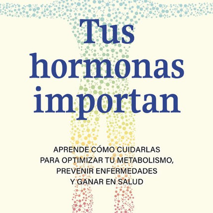 Tus hormonas importan