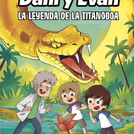 LAS AVENTURAS DE DANI Y EVAN 13. LA LEYENDA D E LA TITANOBOA